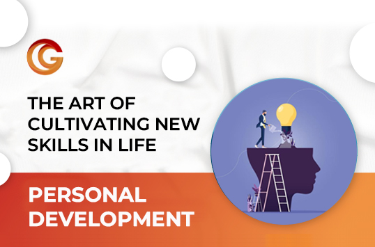 The Art of Cultivating New Skills in Life: A Roadmap for Personal Development