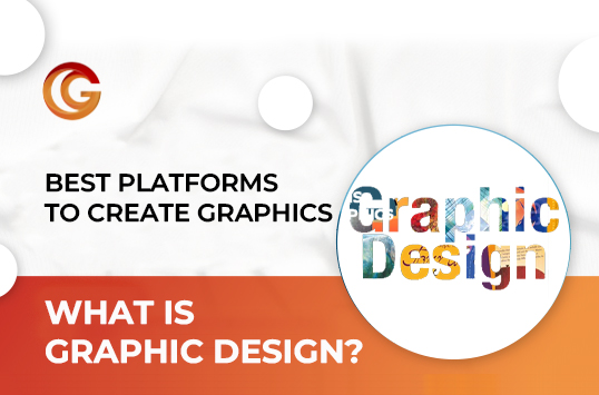 What is graphic design? Best platforms to create graphics